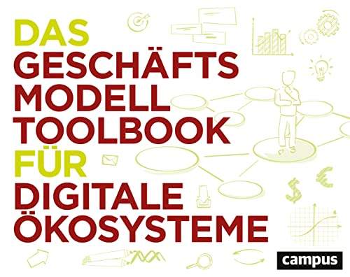 Das Geschäftsmodell-Toolbook für digitale Ökosysteme von Campus Verlag GmbH